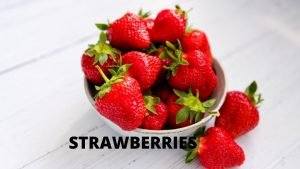 STRAWBERRIES ARE GOOD FOR YOUR STRAWBERRIES