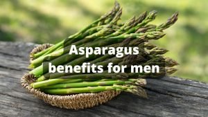 Asparagus benefits for men