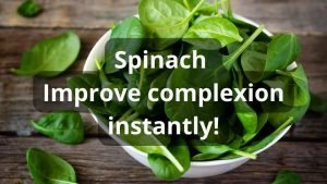 Spinach Improve complexion instantly! Spinach Improves complexion instantly!