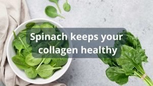 Spinach Keep your collagen healthy Spinach Keep your collagen healthy